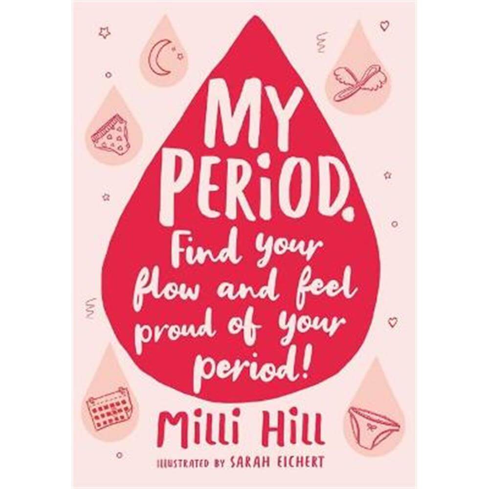 My Period: Find your flow and feel proud of your period! (Paperback) - Milli Hill